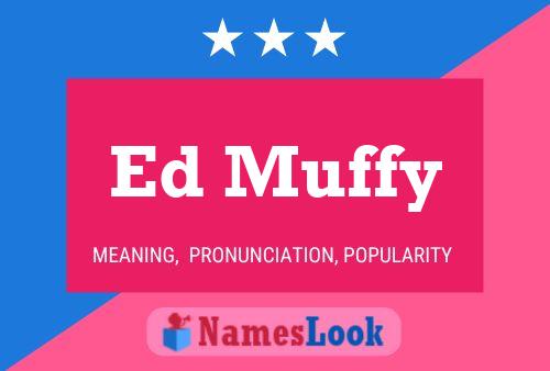 Ed Muffy Name Poster