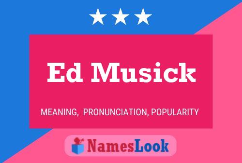 Ed Musick Name Poster