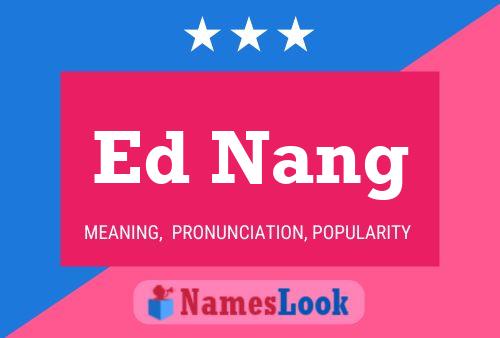 Ed Nang Name Poster