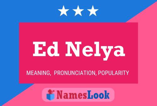 Ed Nelya Name Poster