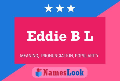 Eddie B L Name Poster