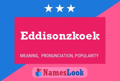 Eddisonzkoek Name Poster