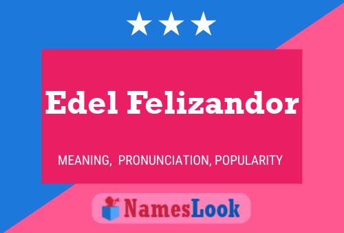 Edel Felizandor Name Poster