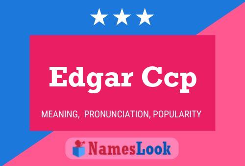 Edgar Ccp Name Poster