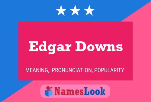 Edgar Downs Name Poster