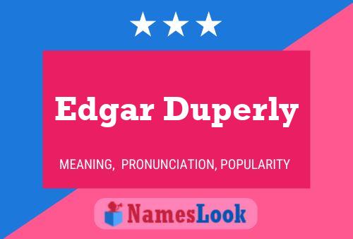 Edgar Duperly Name Poster