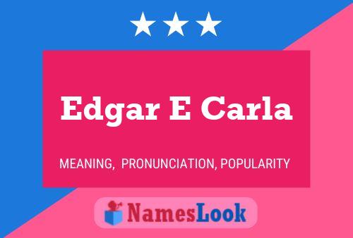 Edgar E Carla Name Poster