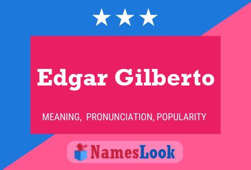 Edgar Gilberto Name Poster