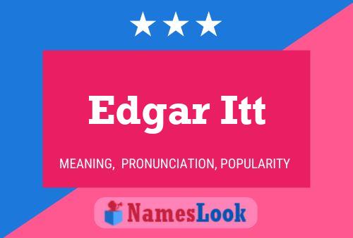 Edgar Itt Name Poster