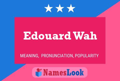 Edouard Wah Name Poster