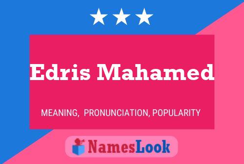 Edris Mahamed Name Poster