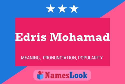 Edris Mohamad Name Poster