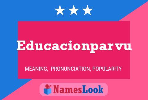 Educacionparvu Name Poster