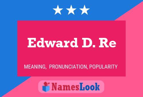 Edward D. Re Name Poster