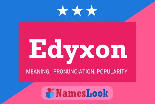 Edyxon Name Poster