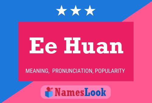 Ee Huan Name Poster