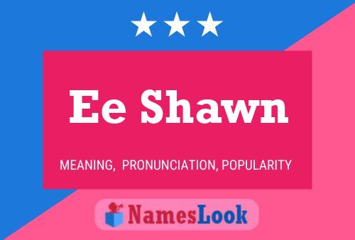 Ee Shawn Name Poster