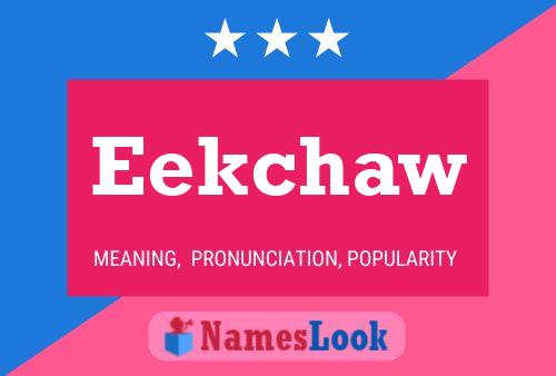 Eekchaw Name Poster