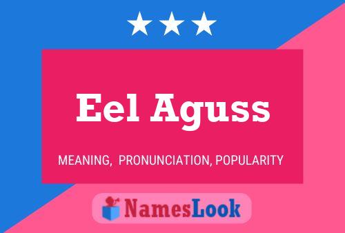 Eel Aguss Name Poster