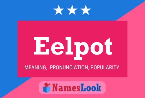 Eelpot Name Poster