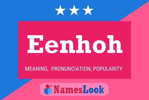 Eenhoh Name Poster