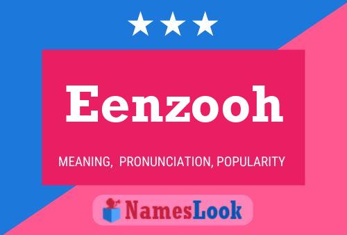 Eenzooh Name Poster