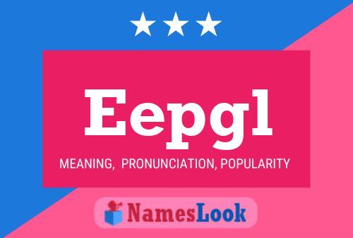 Eepgl Name Poster