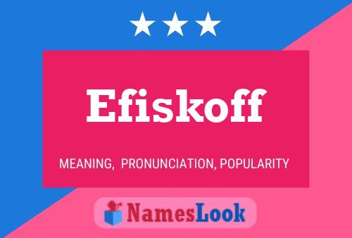 Efiskoff Name Poster