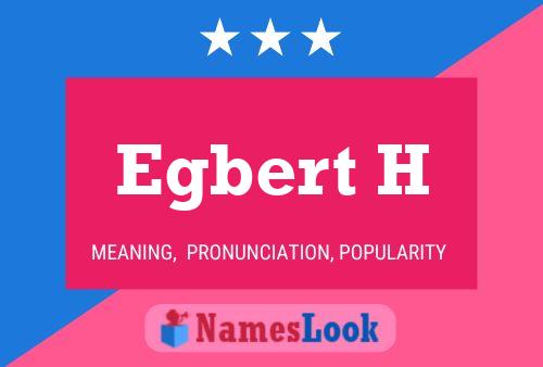 Egbert H Name Poster