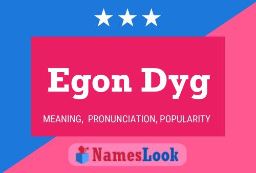 Egon Dyg Name Poster