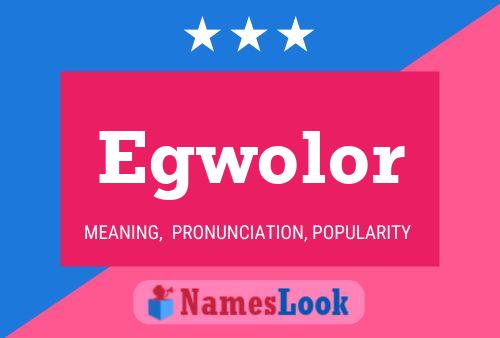 Egwolor Name Poster