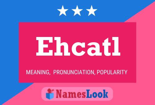 Ehcatl Name Poster