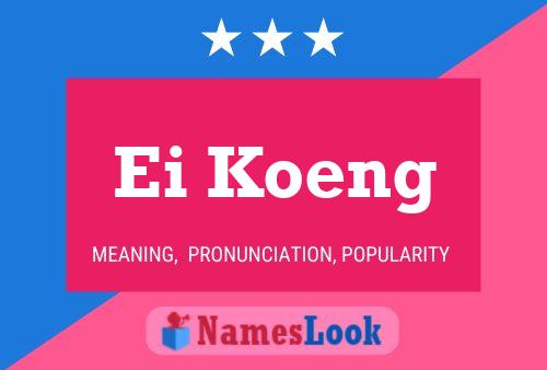 Ei Koeng Name Poster