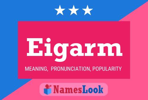 Eigarm Name Poster