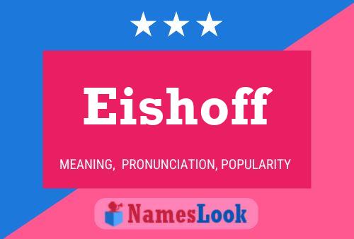 Eishoff Name Poster