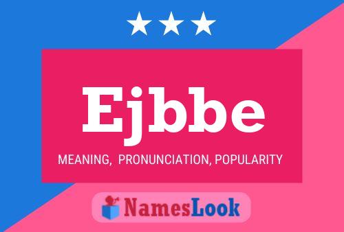 Ejbbe Name Poster