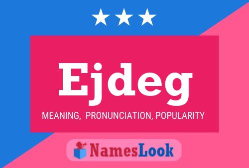 Ejdeg Name Poster