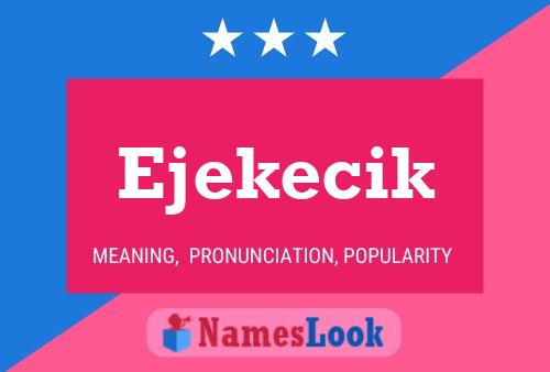 Ejekecik Name Poster