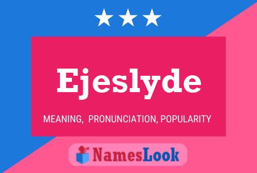 Ejeslyde Name Poster