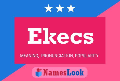 Ekecs Name Poster