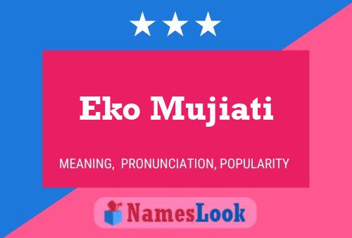 Eko Mujiati Name Poster