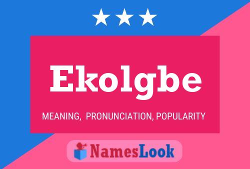 Ekolgbe Name Poster