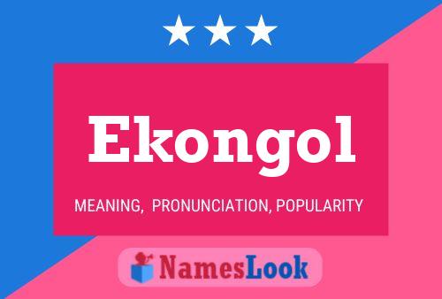 Ekongol Name Poster