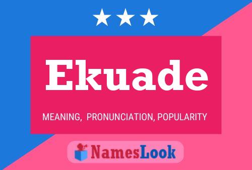 Ekuade Name Poster