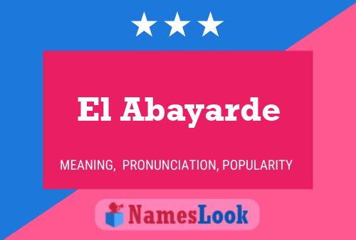 El Abayarde Name Poster