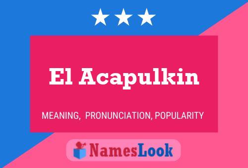 El Acapulkin Name Poster