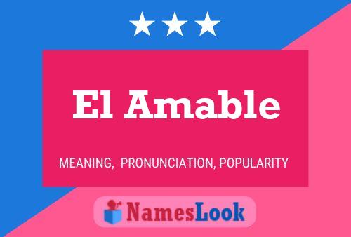 El Amable Name Poster