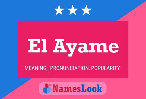 El Ayame Name Poster