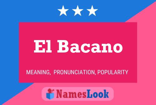 El Bacano Name Poster