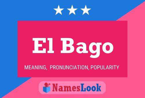 El Bago Name Poster